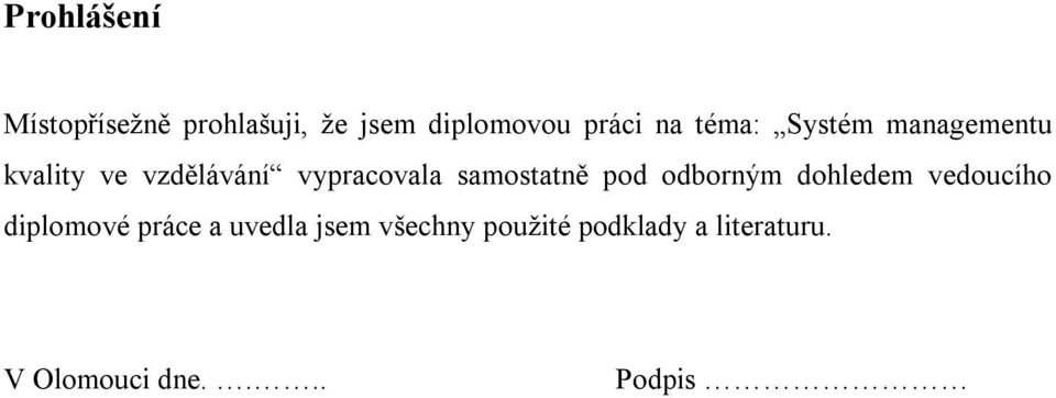 samostatně pod odborným dohledem vedoucího diplomové práce a