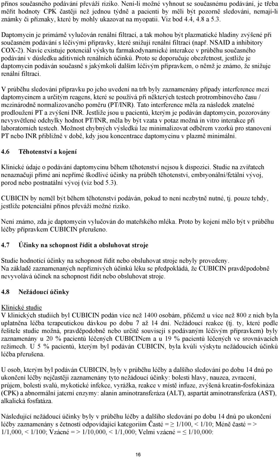 myopatii. Viz bod 4.4, 4.8 a 5.3.