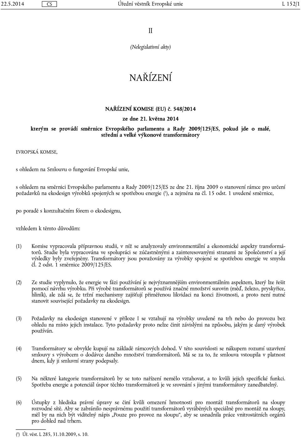 unie, s ohledem na směrnici Evropského parlamentu a Rady 2009/125/ES ze dne 21.