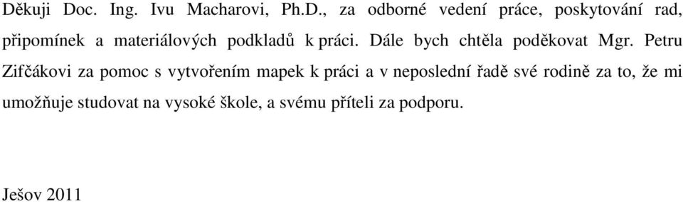 Petru Zifčákovi za pomoc s vytvořením mapek k práci a v neposlední řadě své