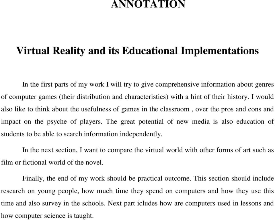 The great potential of new media is also education of students to be able to search information independently.