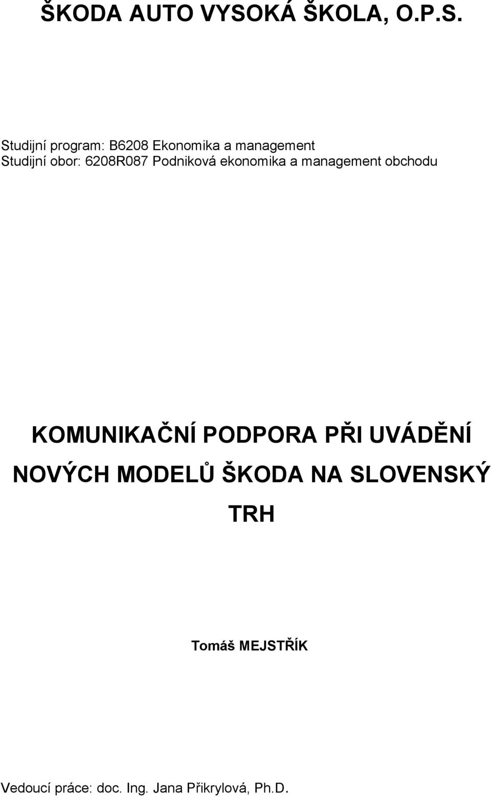 Studijní program: B6208 Ekonomika a management Studijní obor: