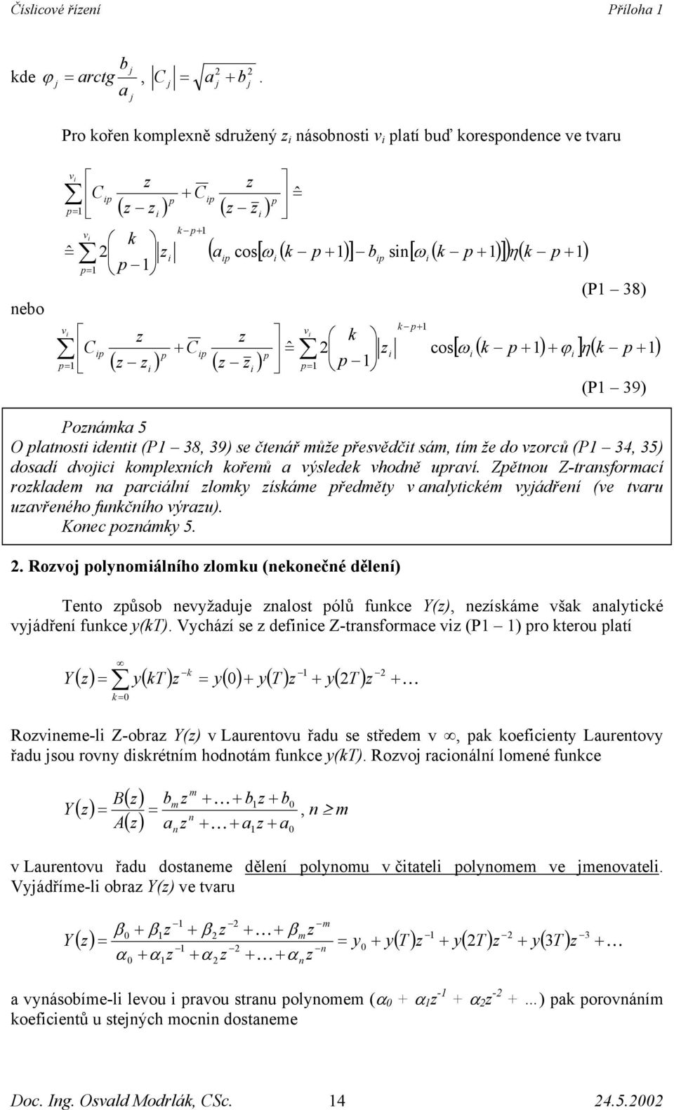 lomu (očé dělí) to ůob vždu lot ólů fuc (), íám vš ltcé vádří fuc () Vcháí dfc -trformc v (P ) ro trou ltí K Rovm-l -obr () v Lurtovu řdu třdm v, ofct Lurtov řdu ou rov drétím hodotám fuc () Rovo