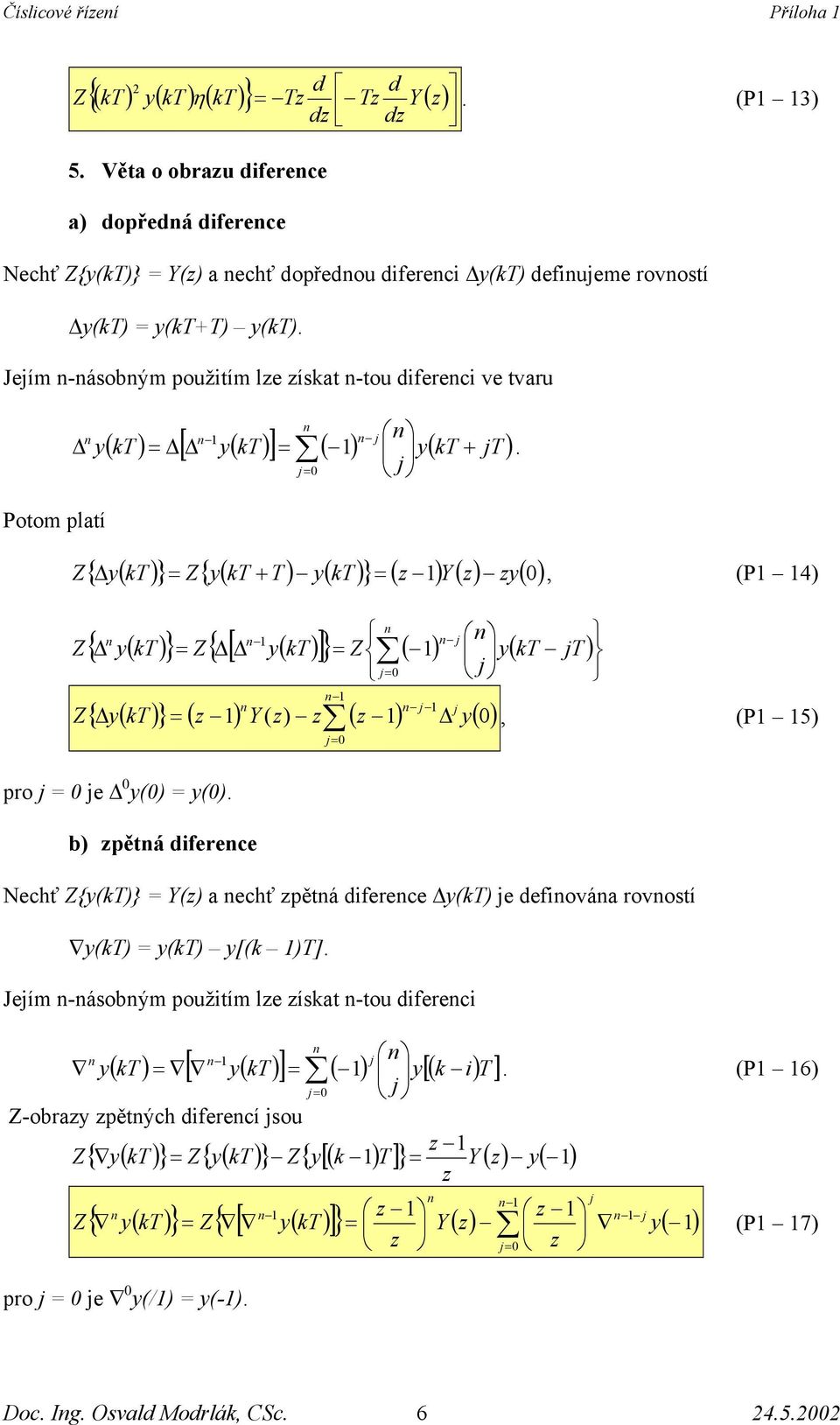 { ( )} ( ) ( ), (P 5) ro () () b) ětá dfrc Nchť {()} () chť ětá dfrc () dfová rovotí () () [( )] Jím -áobým oužtím l ít -tou dfrc [