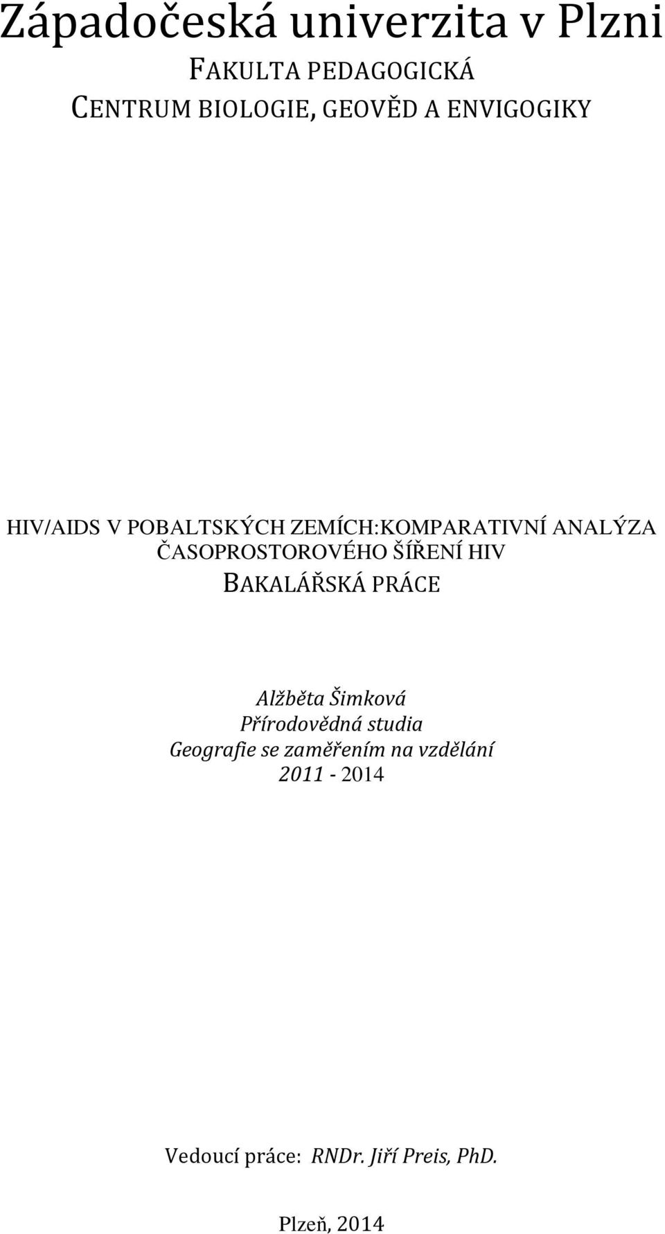 ŠÍŘENÍ HIV BAKALÁŘSKÁ PRÁCE Alžběta Šimková Přírodovědná studia Geografie se