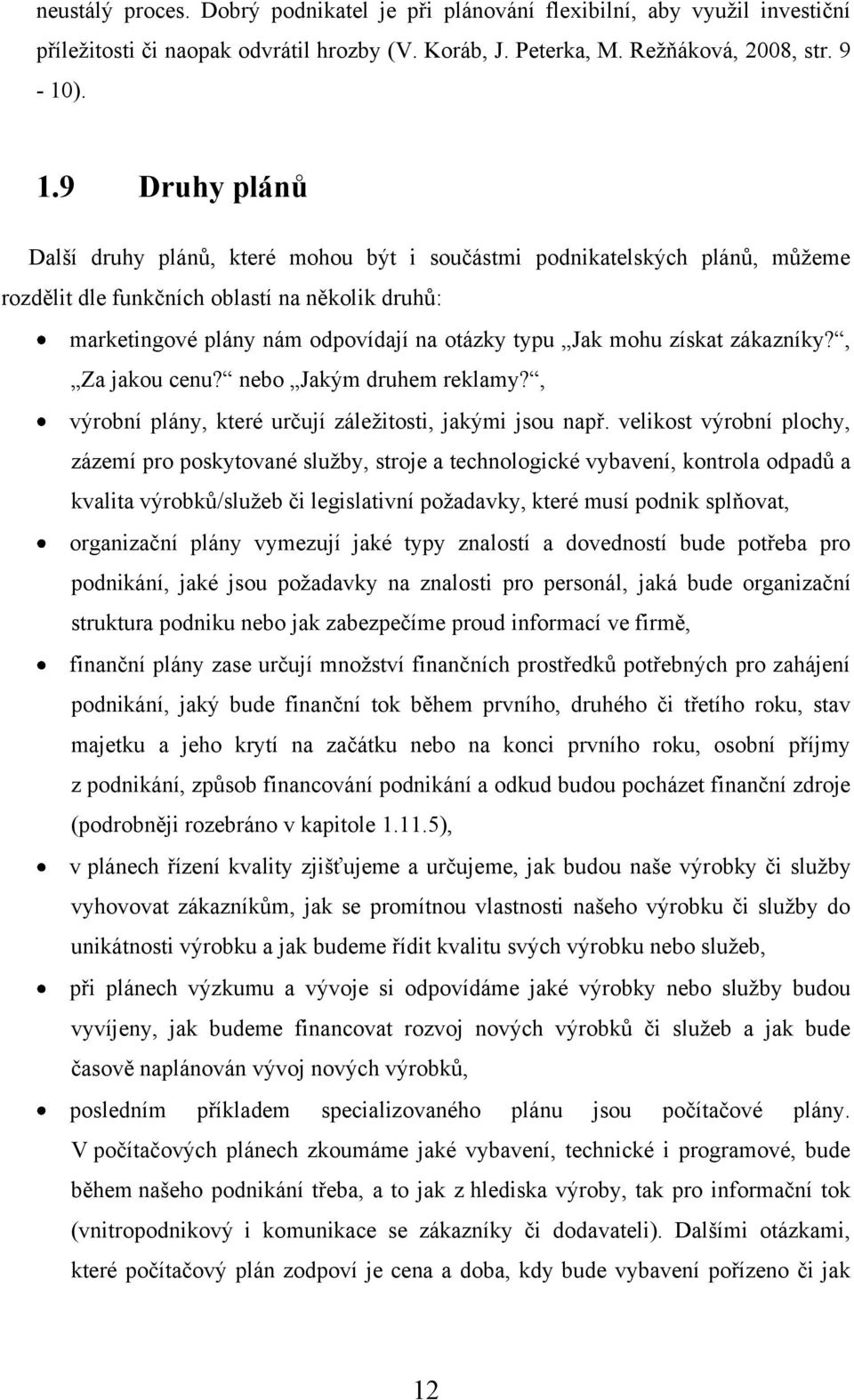 získat zákazníky?, Za jakou cenu? nebo Jakým druhem reklamy?, výrobní plány, které určují záleţitosti, jakými jsou např.