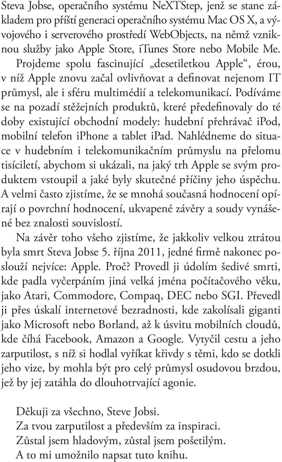 němž vzniknou služby jako Apple Store, itunes Store nebo Mobile Me.