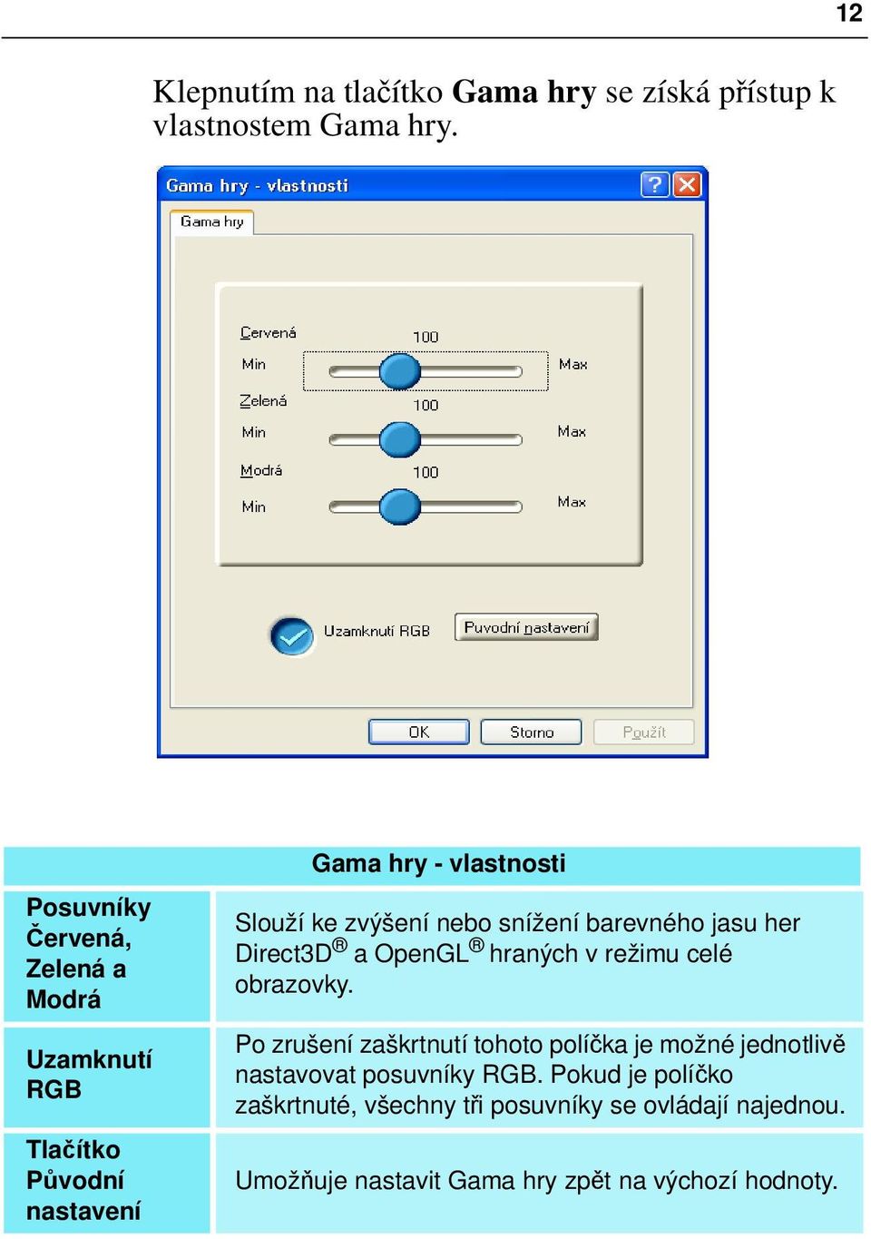 snížení barevného jasu her Direct3D a OpenGL hraných v režimu celé obrazovky.