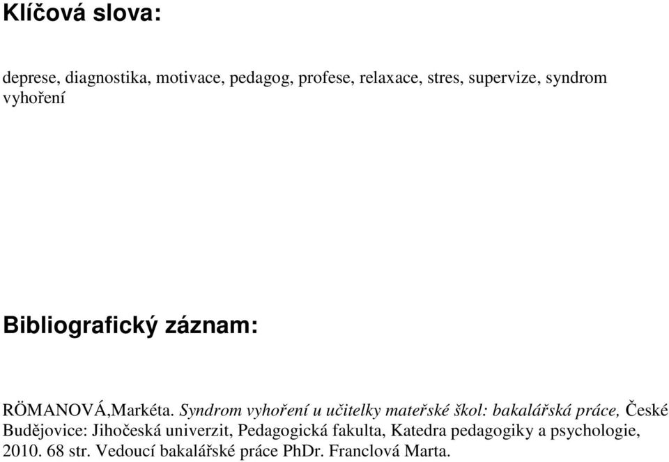 Syndrom vyhoření u učitelky mateřské škol: bakalářská práce, České Budějovice: Jihočeská