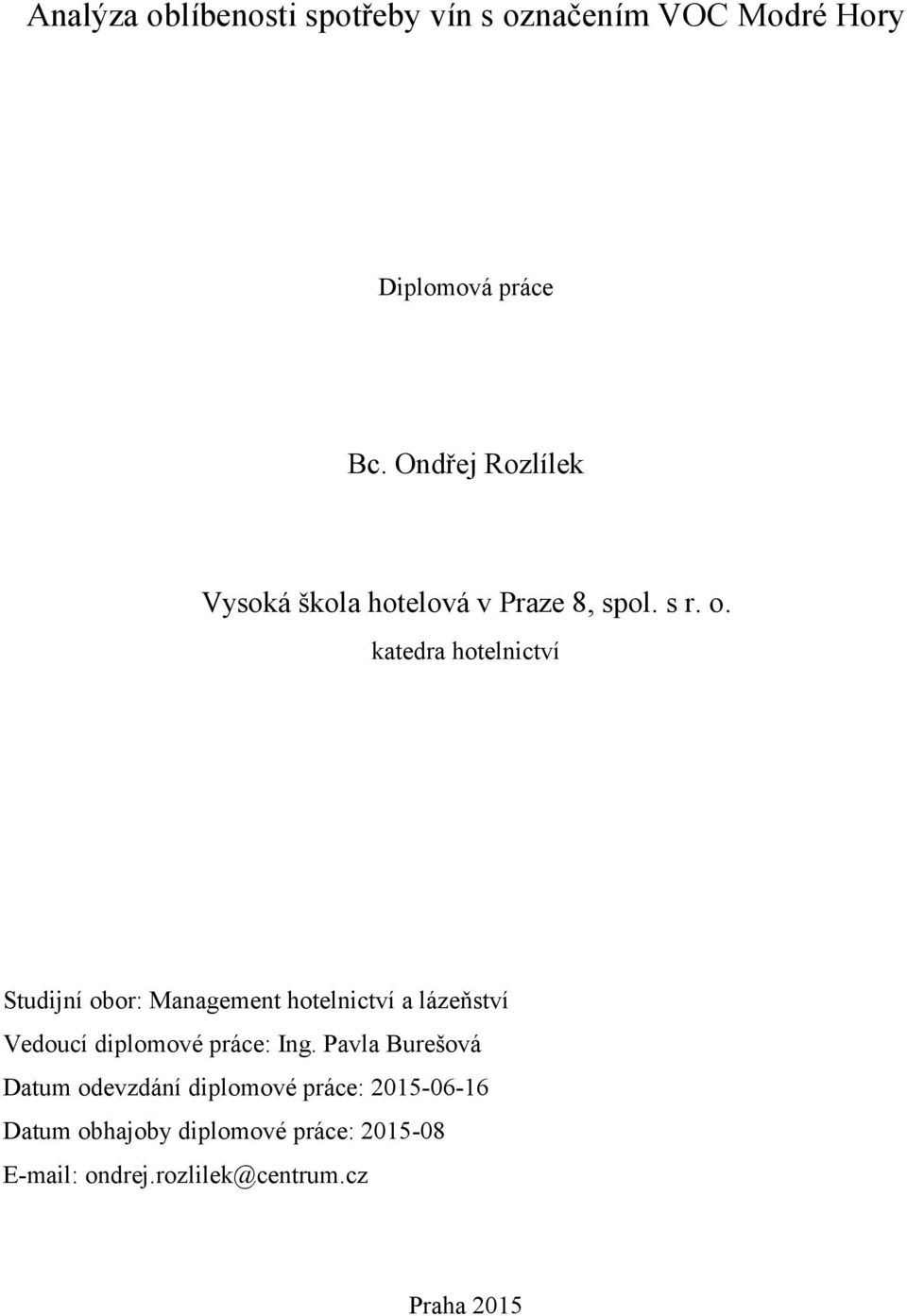 katedra hotelnictví Studijní obor: Management hotelnictví a lázeňství Vedoucí diplomové práce: