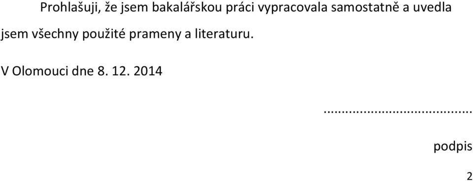 všechny použité prameny a literaturu.