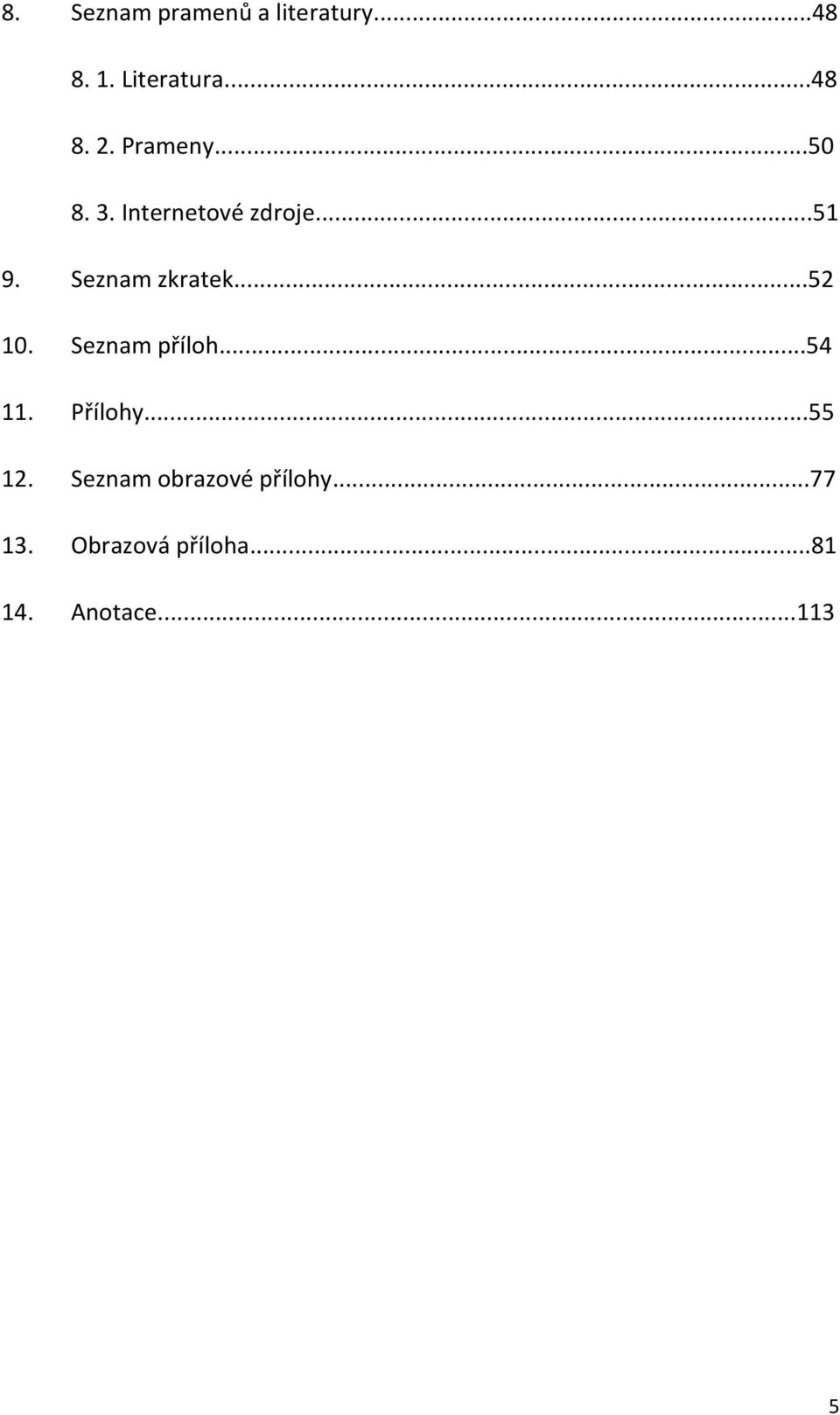 ..52 10. Seznam příloh...54 11. Přílohy...55 12.