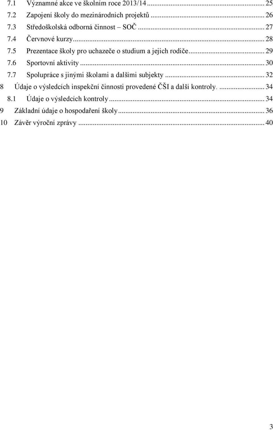 .. 29 7.6 Sportovní aktivity... 30 7.7 Spolupráce s jinými školami a dalšími subjekty.