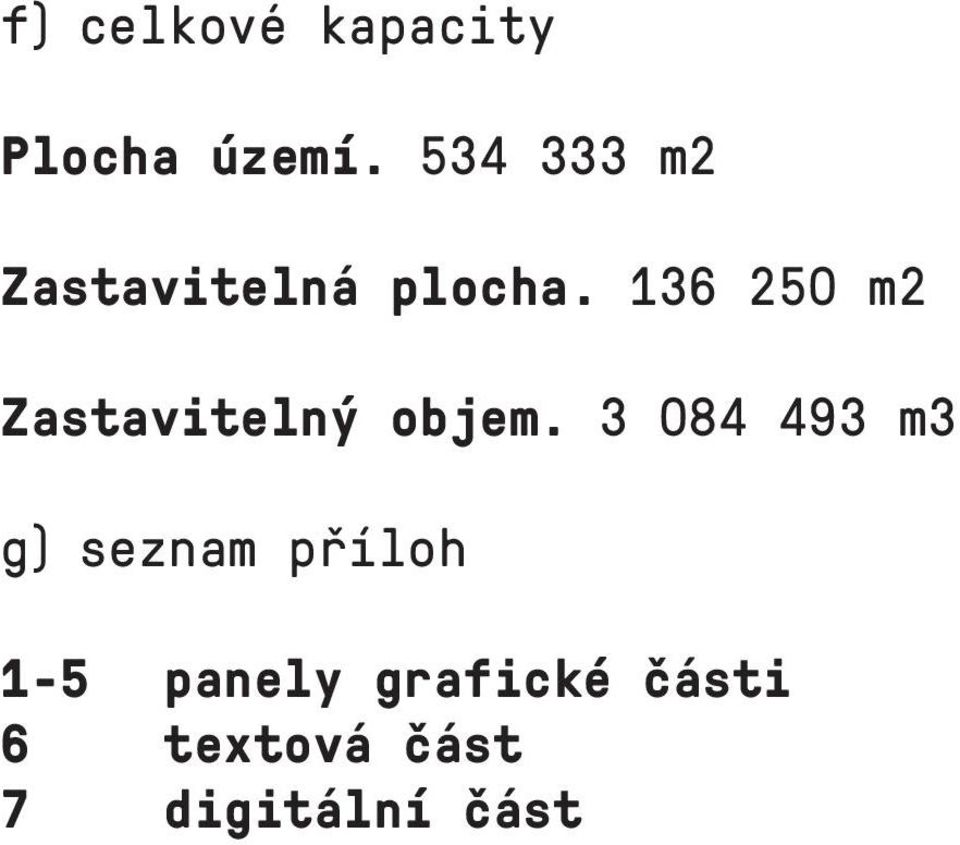 objem: 3 084 493 m3 g) seznam příloh 1-5