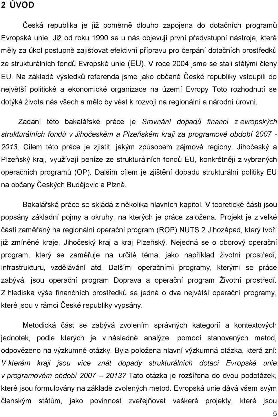 V roce 2004 jsme se stali stálými členy EU.