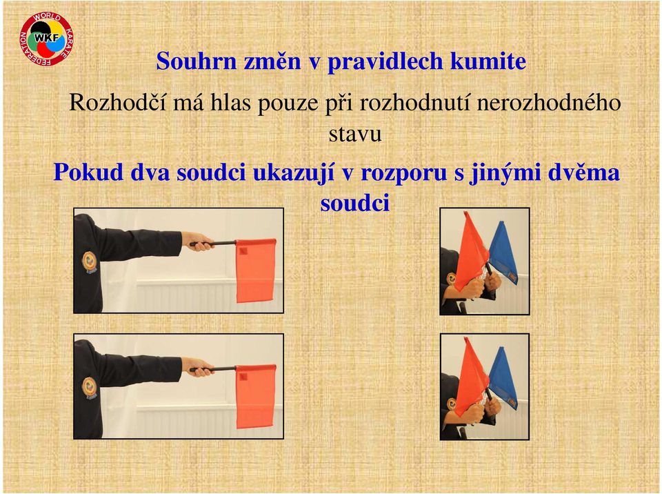 stavu Pokud dva soudci