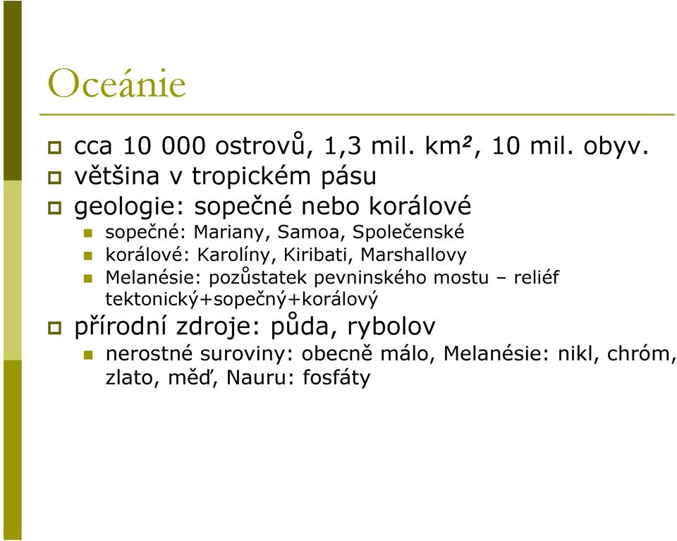 korálové: Karolíny, Kiribati, Marshallovy Melanésie: pozůstatek pevninského mostu reliéf