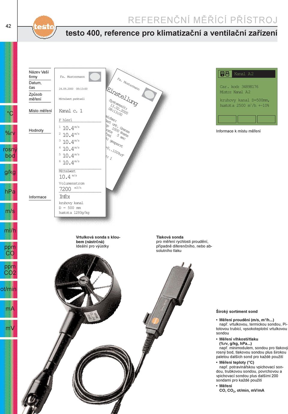 Grenze Stop 1000 Werte Messrate 5 sec 65 % frei Keylock: gesperrt Informace k místu mìøení 3 10.4 0..20=0..100%rF 4 10.4 5 10.4 6 10.4 Staurohrfaktor: 1 Informace Mittelwert 10.