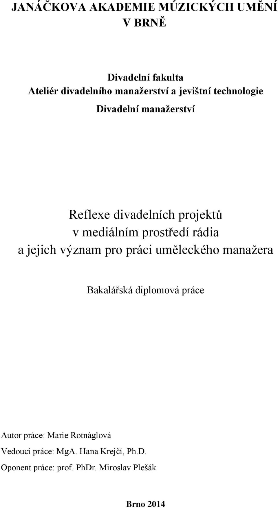 rádia a jejich význam pro práci uměleckého manažera Bakalářská diplomová práce Autor práce: