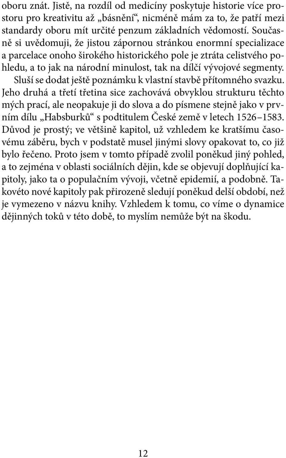 segmenty. Sluší se dodat ještě poznámku k vlastní stavbě přítomného svazku.