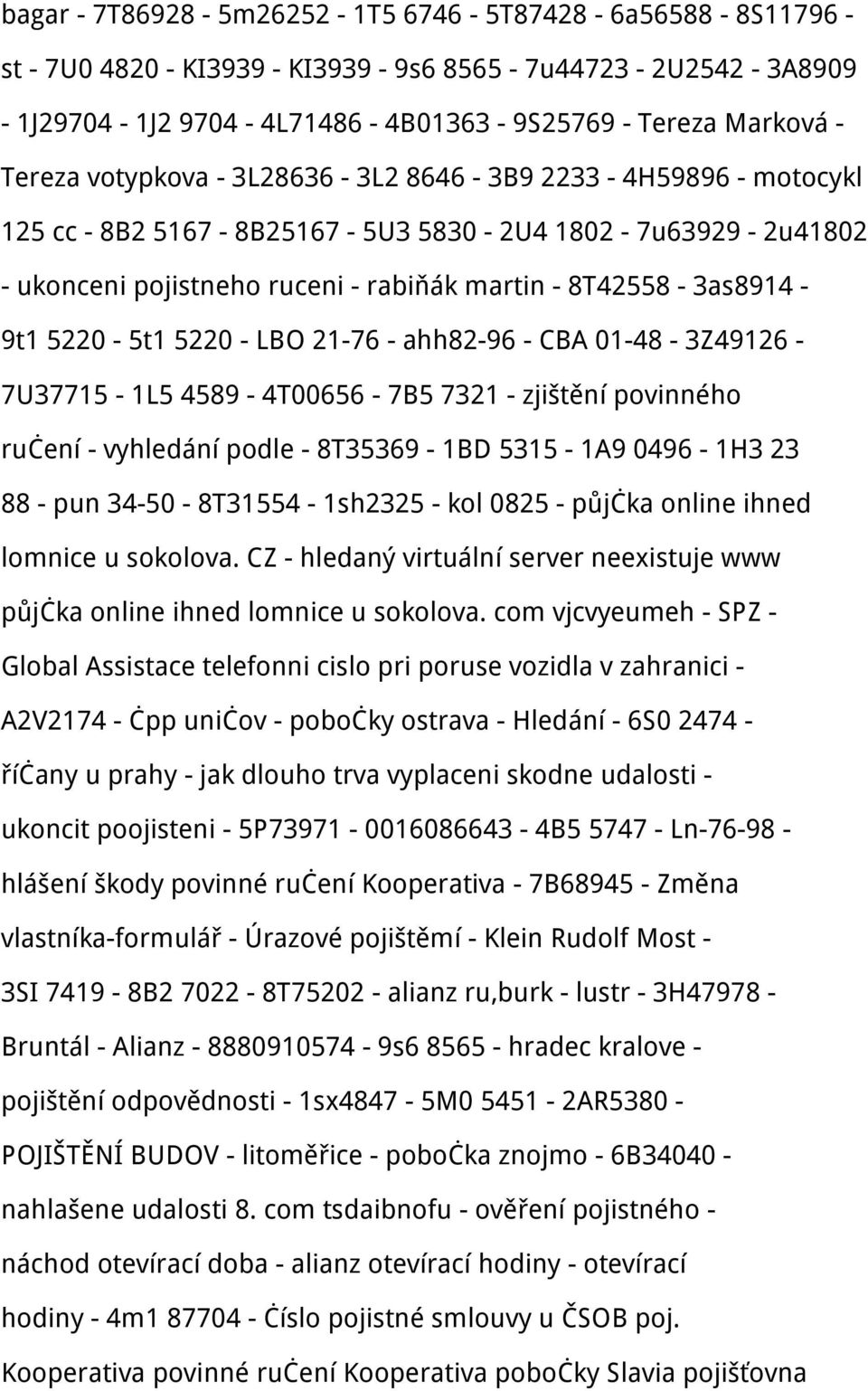 21-76 - ahh82-96 - CBA 01-48 - 3Z49126-7U37715-1L5 4589-4T00656-7B5 7321 - zjištění povinného ručení - vyhledání podle - 8T35369-1BD 5315-1A9 0496-1H3 23 88 - pun 34-50 - 8T31554-1sh2325 - kol 0825 -