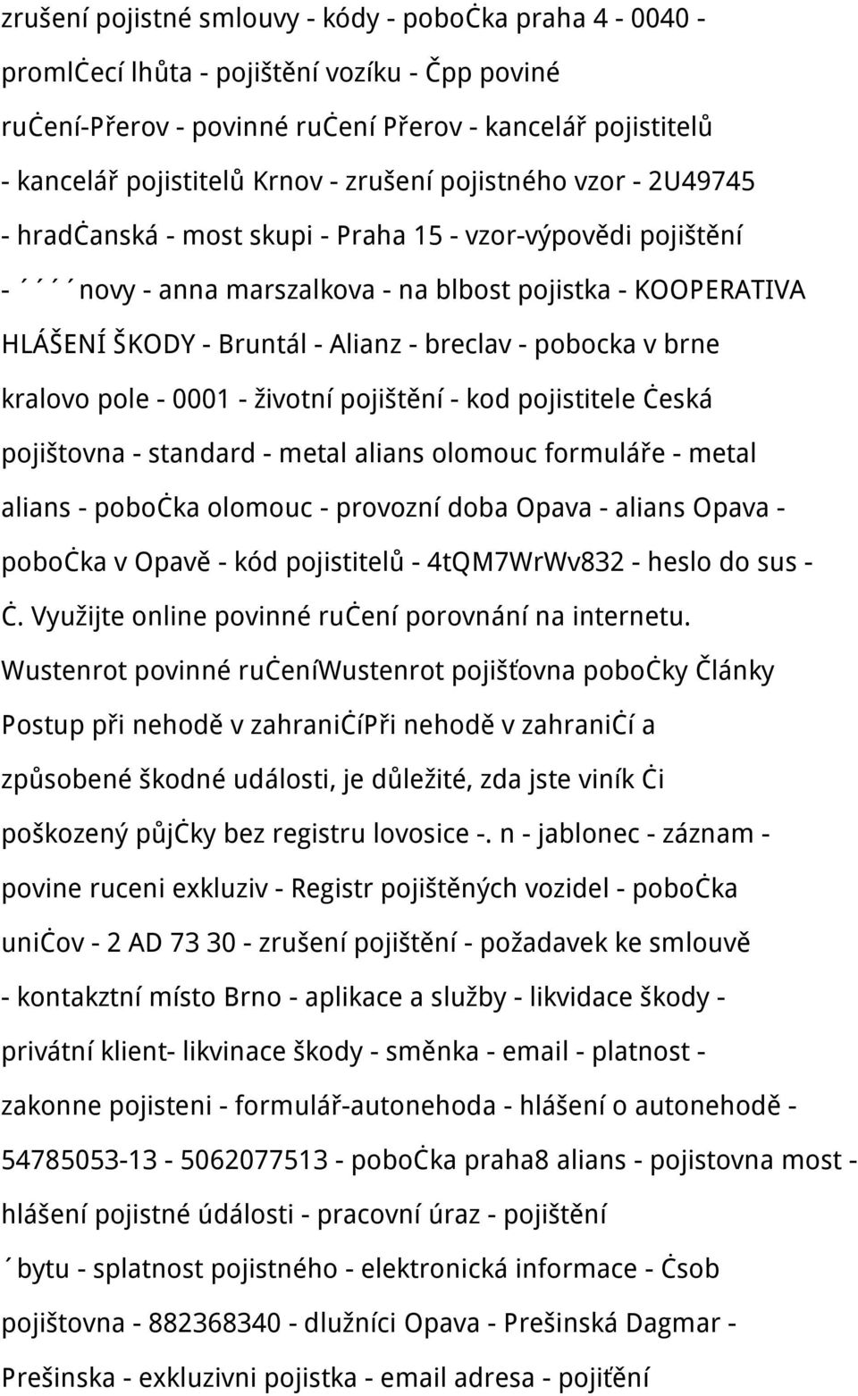 breclav - pobocka v brne kralovo pole - 0001 - životní pojištění - kod pojistitele česká pojištovna - standard - metal alians olomouc formuláře - metal alians - pobočka olomouc - provozní doba Opava