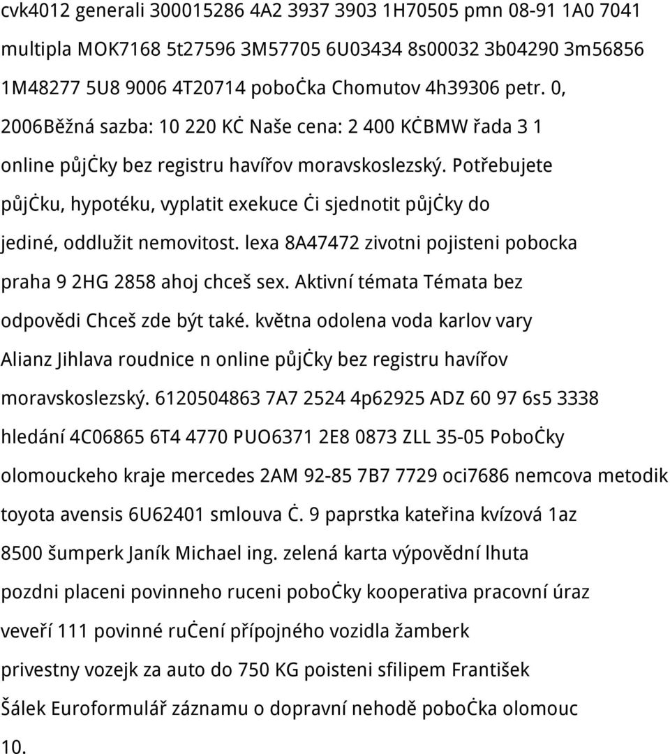 Potřebujete půjčku, hypotéku, vyplatit exekuce či sjednotit půjčky do jediné, oddlužit nemovitost. lexa 8A47472 zivotni pojisteni pobocka praha 9 2HG 2858 ahoj chceš sex.