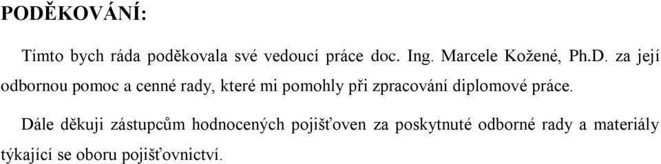 za její odbornou pomoc a cenné rady, které mi pomohly při zpracování