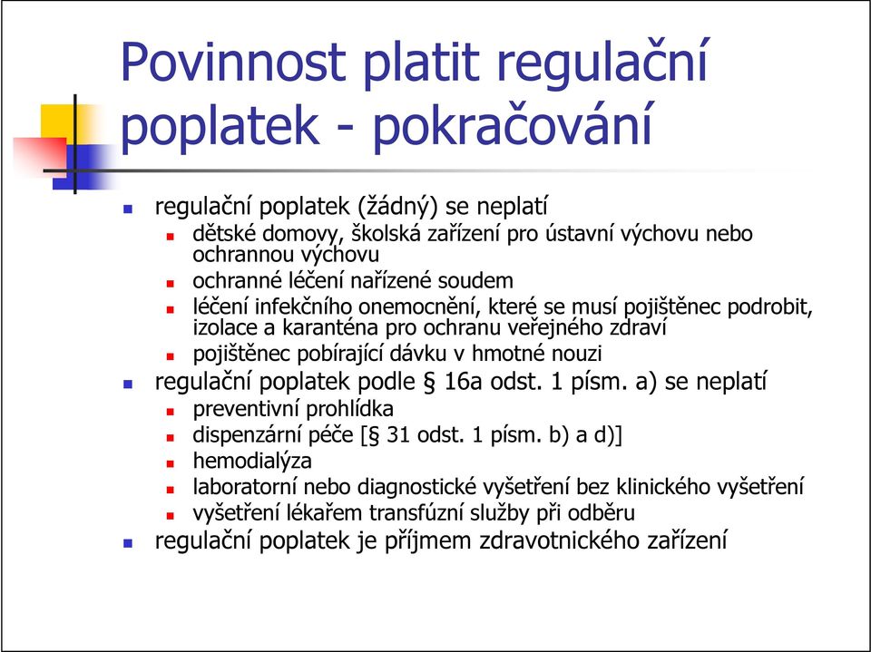 pobírající dávku v hmotné nouzi regulační poplatek podle 16a odst. 1 písm.