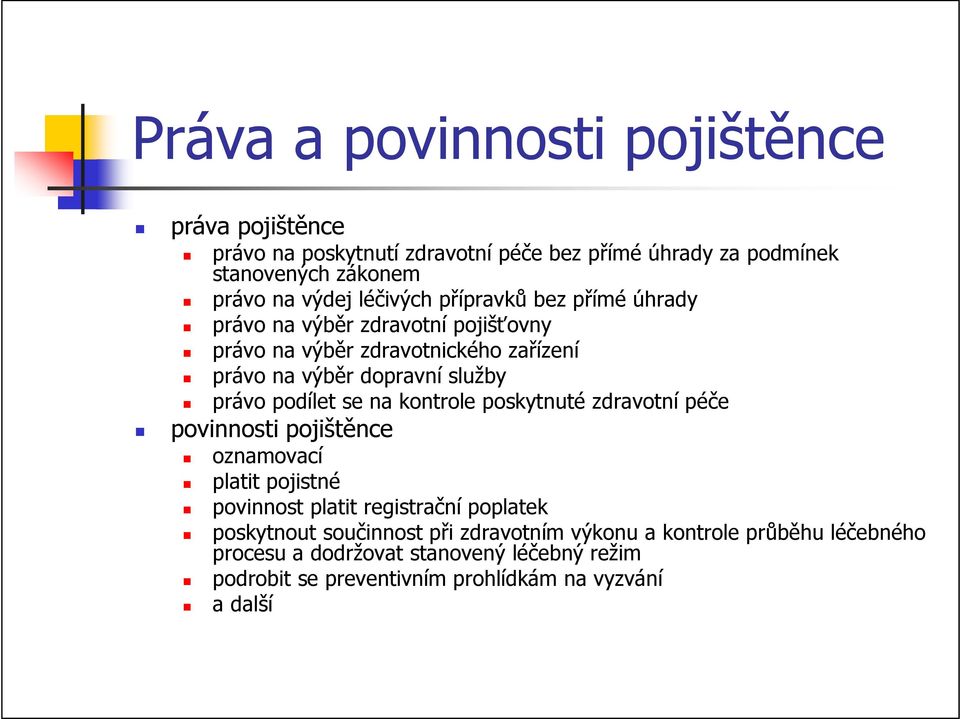 podílet se na kontrole poskytnuté zdravotní péče povinnosti pojištěnce oznamovací platit pojistné povinnost platit registrační poplatek poskytnout