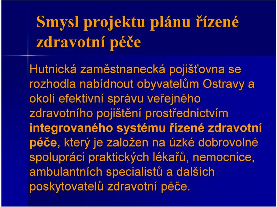 prostřednictv ednictvím integrovaného systému řízené zdravotní péče, který je založen na úzké