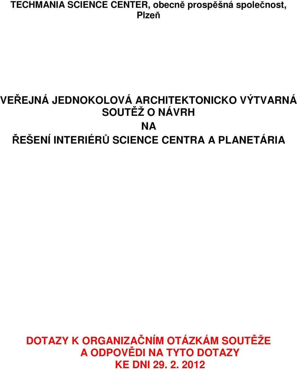 ŘEŠENÍ INTERIÉRŮ SCIENCE CENTRA A PLANETÁRIA DOTAZY K