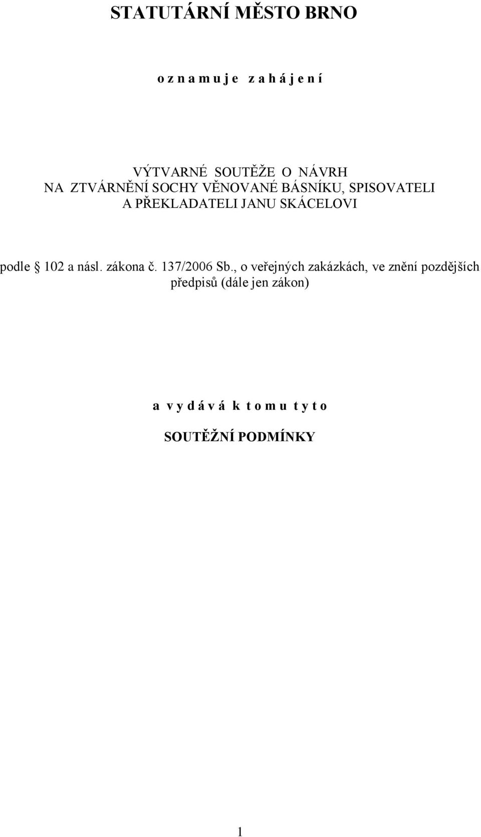 podle 102 a násl. zákona č. 137/2006 Sb.