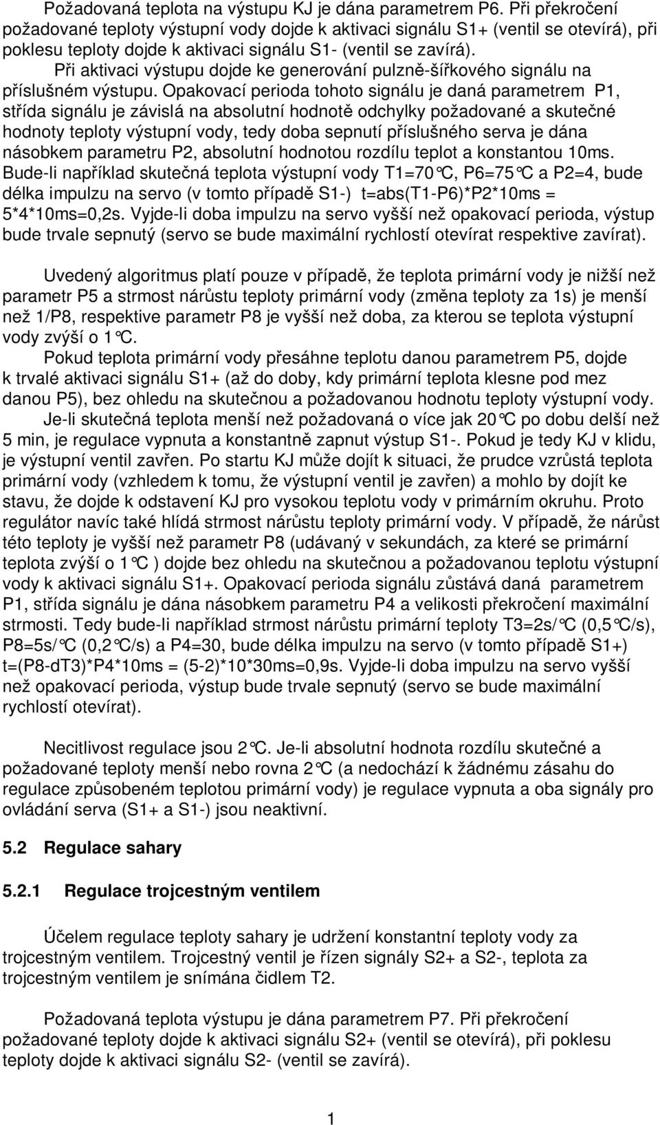 P i aktivaci výstupu dojde ke generování pulzn -ší kového signálu na íslušném výstupu.