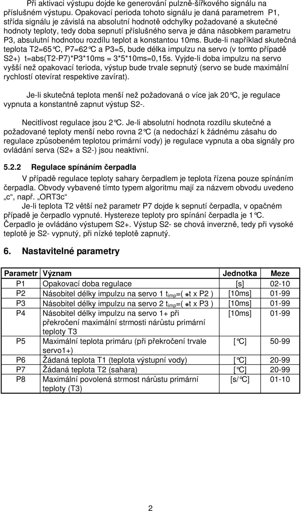 násobkem parametru P3, absulutní hodnotou rozdílu teplot a konstantou 10ms.