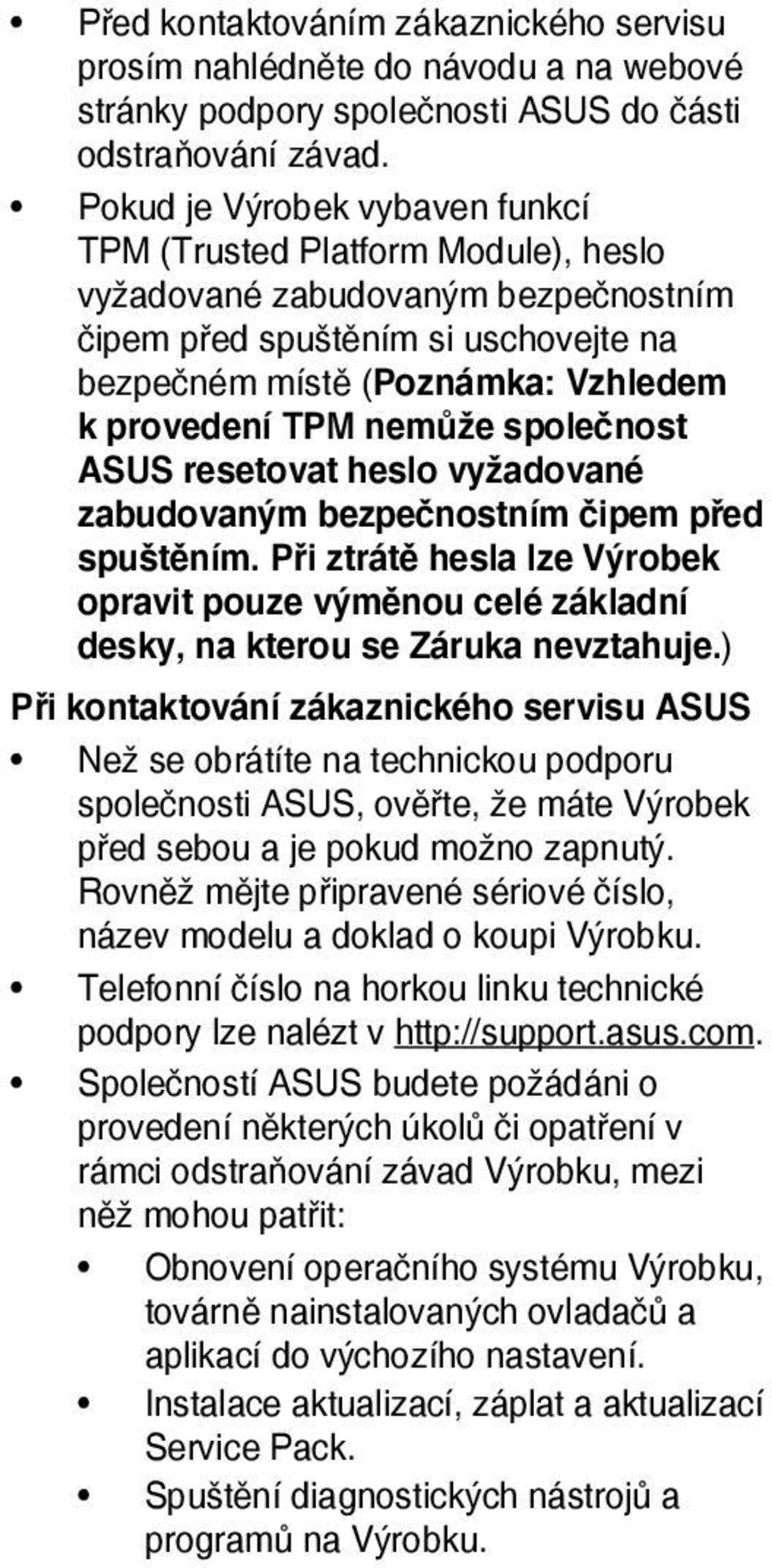 nemůže společnost ASUS resetovat heslo vyžadované zabudovaným bezpečnostním čipem před spuštěním.