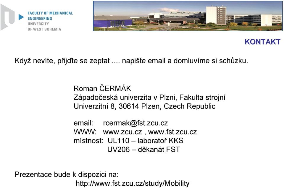 Plzen, Czech Republic email: rcermak@fst.zcu.