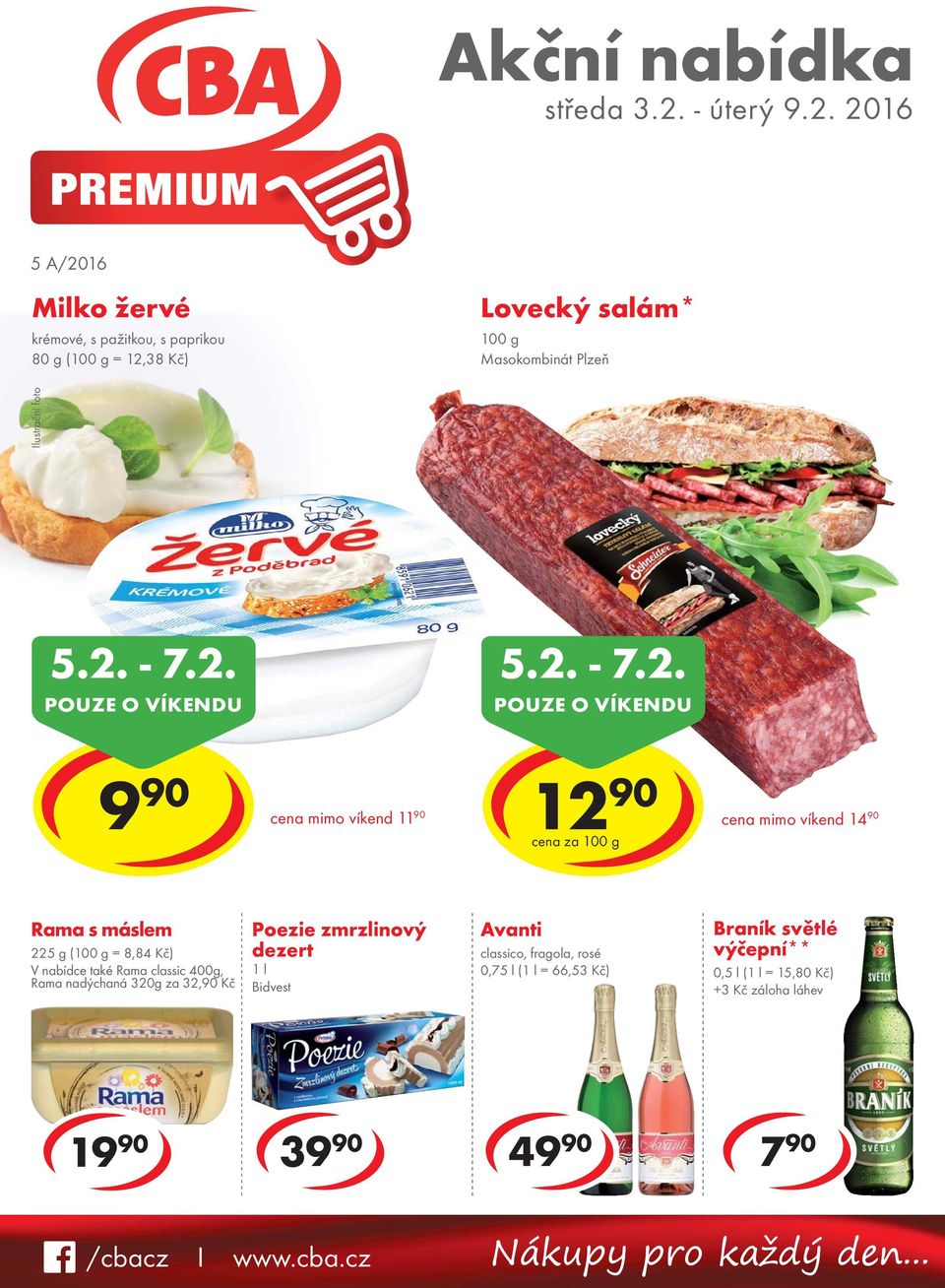 Rama classic 400g, Rama nadýchaná 320g za 32,90 Kč Poezie zmrzlinový dezert 1 l Bidvest Avanti classico, fragola, rosé 0,75 l (1 l =