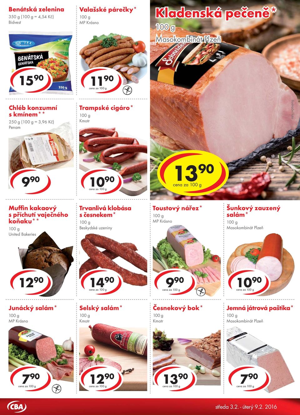 vaječného koňaku** United Bakeries Trvanlivá klobása s česnekem* Beskydské uzeniny Toustový nářez* Šunkový zauzený salám* Masokombinát Plzeň 14 90 cena