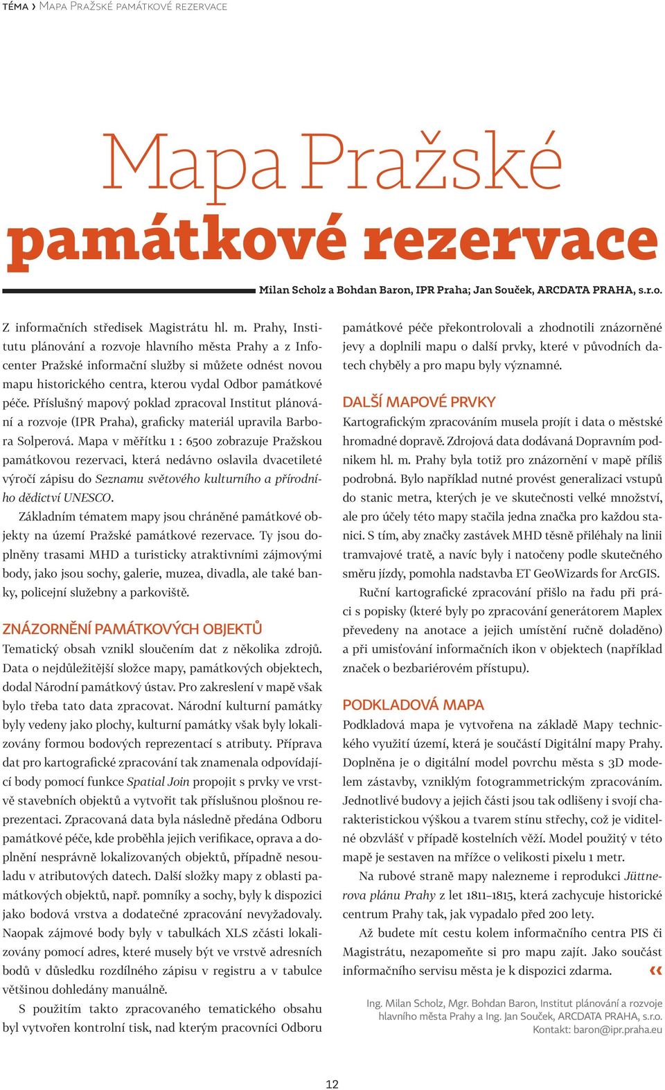 Příslušný mapový poklad zpracoval Institut plánování a rozvoje (IPR Praha), graficky materiál upravila Barbora Solperová.