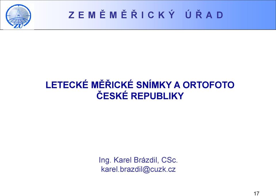 ORTOFOTO ČESKÉ REPUBLIKY Ing.