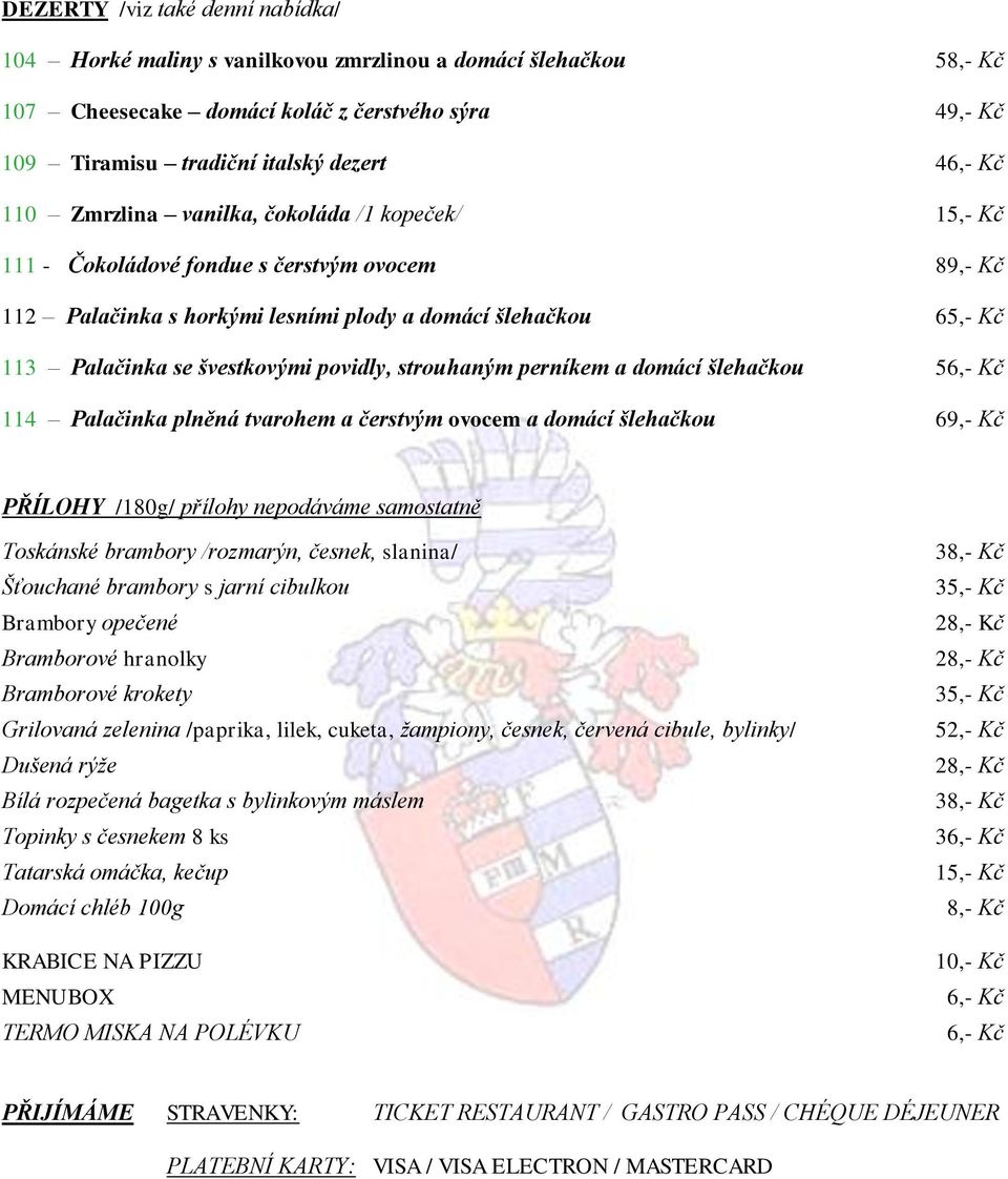 povidly, strouhaným perníkem a domácí šlehačkou 56,- Kč 114 Palačinka plněná tvarohem a čerstvým ovocem a domácí šlehačkou 69,- Kč PŘÍLOHY /180g/ přílohy nepodáváme samostatně Toskánské brambory