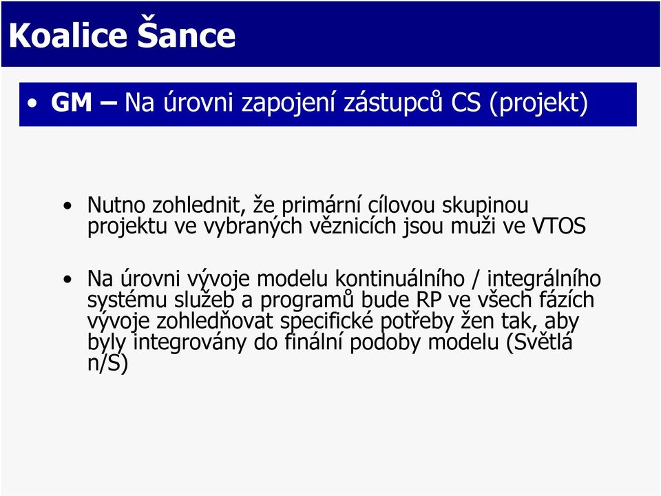 kontinuálního / integrálního systému služeb a programů bude RP ve všech fázích vývoje