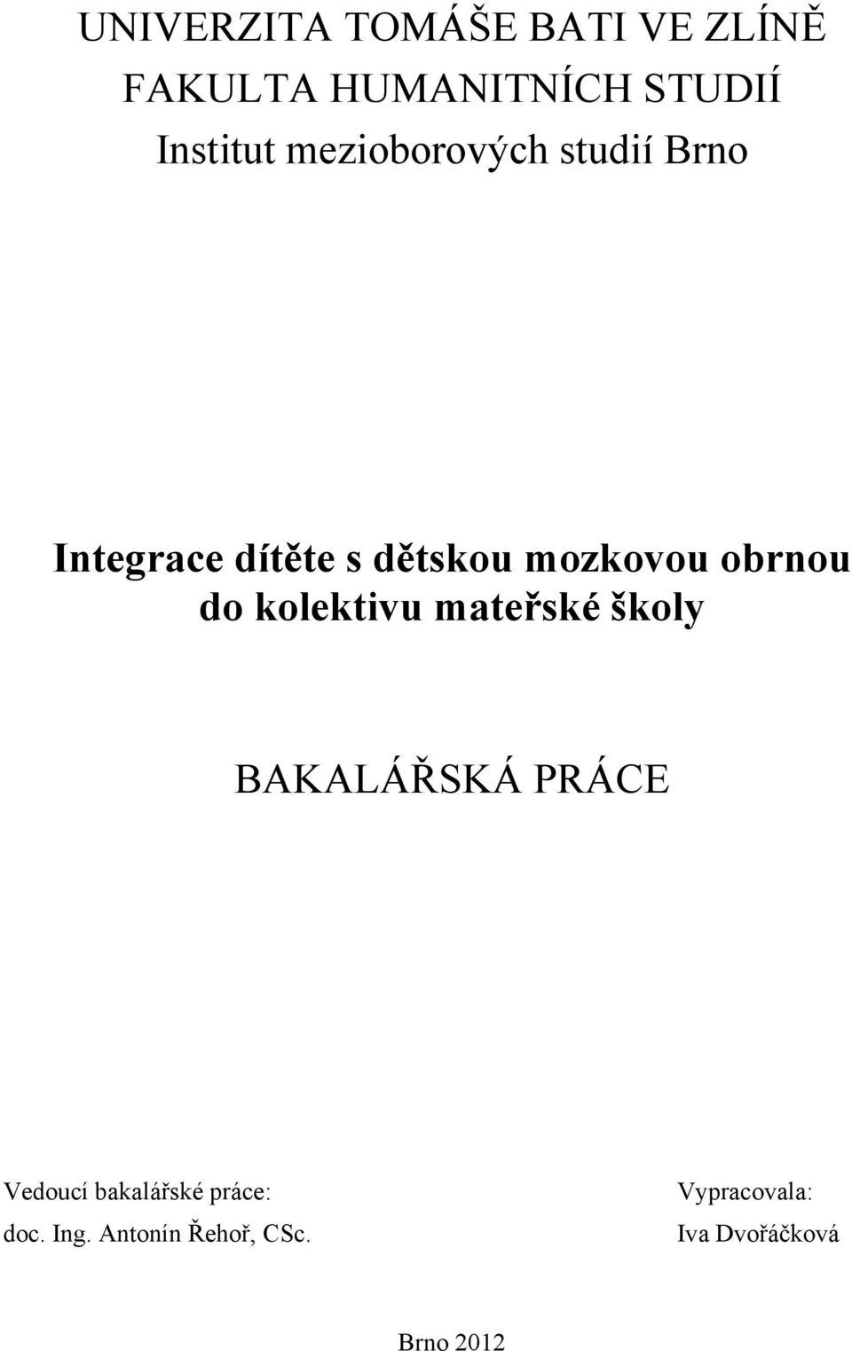 do kolektivu mateřské školy BAKALÁŘSKÁ PRÁCE Vedoucí bakalářské