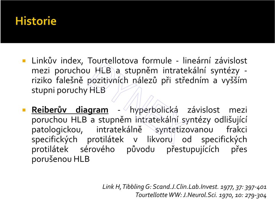 odlišující patologickou, intratekálně syntetizovanou frakci specifických protilátek v likvoru od specifických protilátek sérového původu