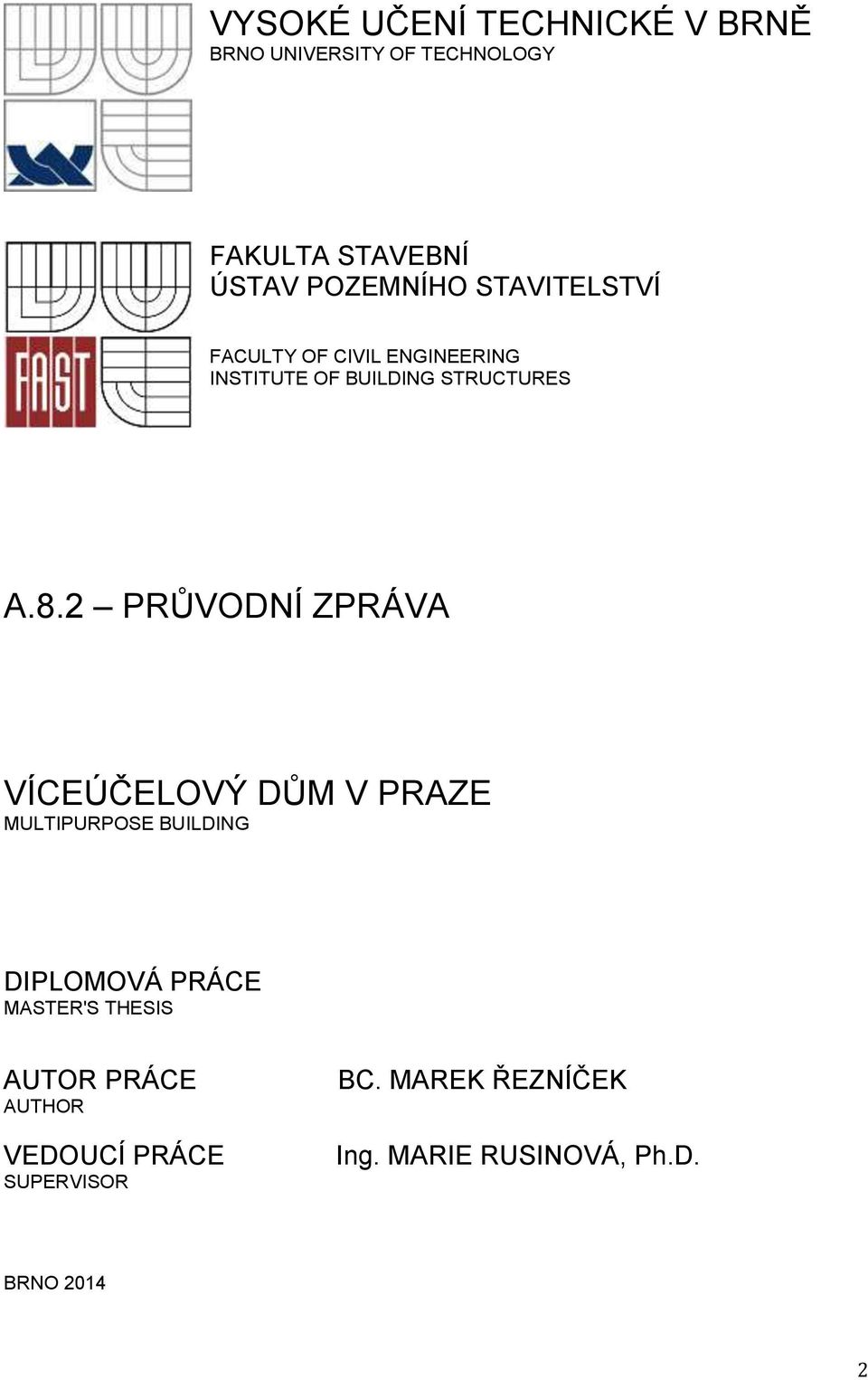 2 PRŮVODNÍ ZPRÁVA VÍCEÚČELOVÝ DŮM V PRAZE MULTIPURPOSE BUILDING DIPLOMOVÁ PRÁCE MASTER'S