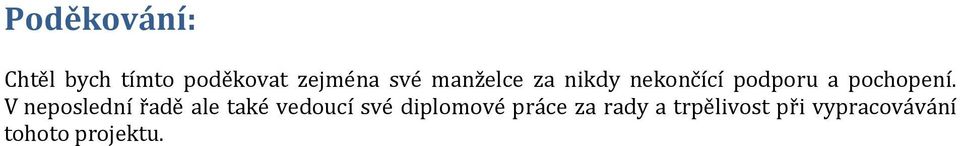 V neposlední řadě ale také vedoucí své diplomové