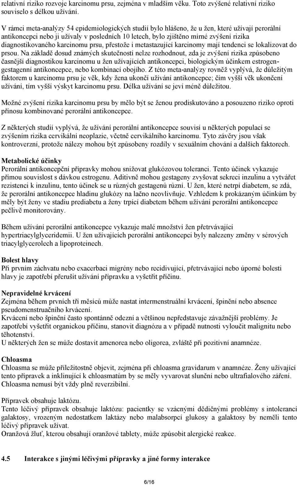 diagnostikovaného karcinomu prsu, přestože i metastazující karcinomy mají tendenci se lokalizovat do prsou.