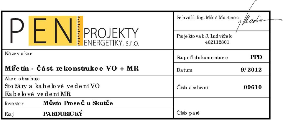 rekonstrukce VO + MR Datum 9/2012 Akce obsahuje Stožáry a kabelové