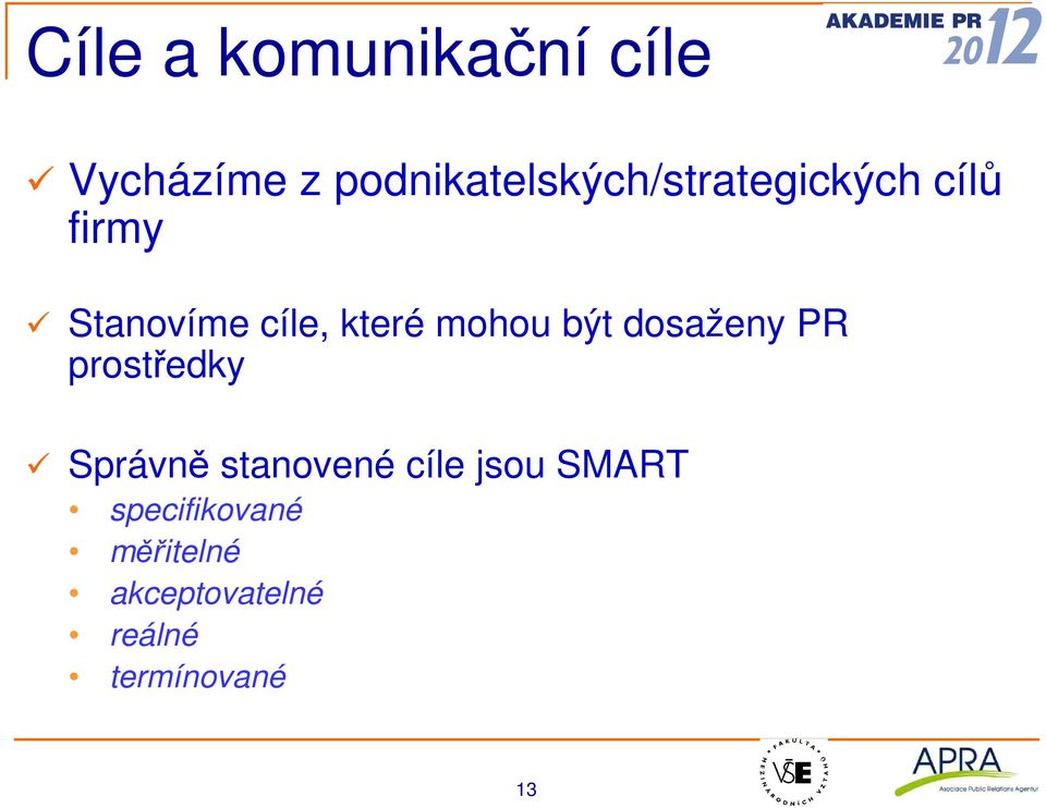 které mohou být dosaženy PR prostředky Správně stanovené